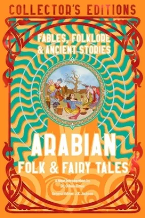 Arabian Folk & Fairy Tales: Fables, Folkore & Ancient Stories (Flame Tree Collector's Editions) [Elmaz, Orhan]